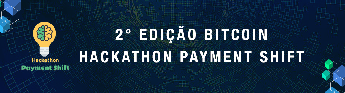Banner 2° Edição Bitcoin Hackathon Payment Shift