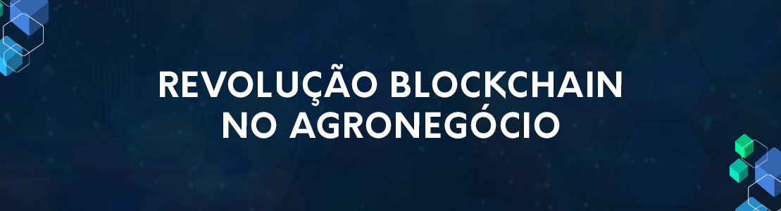 Banner Revolução Blockchain no Agronegócio